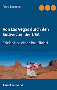 Von Las Vegas durch den Südwesten der USA - Petra Berneker - ebook
