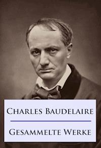 Baudelaire - Gesammelte Werke - Charles Baudelaire - ebook
