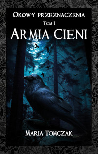 Okowy przeznaczenia Tom 1 Armia cieni - Tomczak Maria - książka