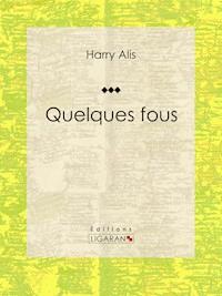 Quelques fous - Ligaran - ebook