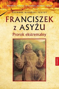 Franciszek z Asyżu Prorok ekstremalny - Giuseppi Testut Suzanne - książka