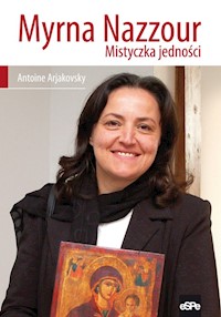 Myrna Nazzour Mistyczka jedności - Arjakovsky Antoine - książka