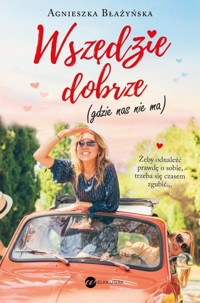 Wszędzie dobrze - Agnieszka Błażyńska - książka