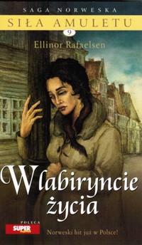 Siła amuletu. W labiryncie życia - Ellinor Rafaelsen - ebook