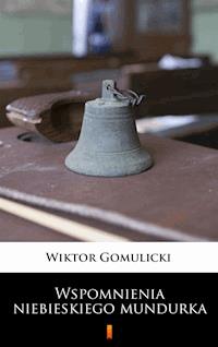 Wspomnienia niebieskiego mundurka - Wiktor Gomulicki - ebook