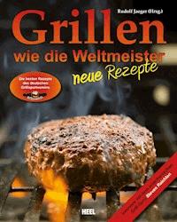 Grillen wie die Weltmeister: Neue Rezepte -  - ebook