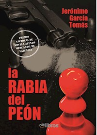 La rabia del peón - , Jerónimo Garcia Tomás - ebook