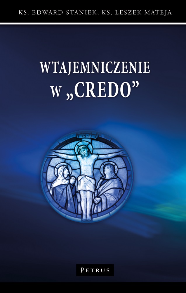 Wtajemniczenie w `Credo` - ks. prof Edward Staniek - książka