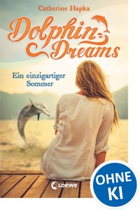 Dolphin Dreams - Ein einzigartiger Sommer (Band 1) - Hapka Catherine - ebook
