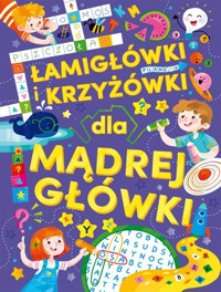 Łamigłówki i krzyżówki dla mądrej główki -  - książka