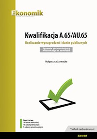 Kwalifikacja A.65/AU.65. Rozliczanie wynagrodzeń i danin publicznych. - Szymocha Małgorzata - książka