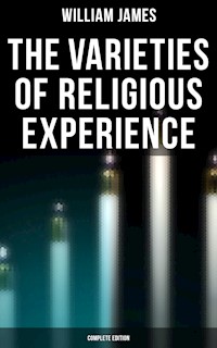 The Varieties of Religious Experience (Complete Edition) - William James - ebook