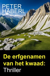 De erfgenamen van het kwaad: Thriller - Peter Haberl - ebook