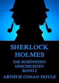 Sherlock Holmes - Die schönsten Geschichten, Band 5 - Arthur Conan Doyle - ebook