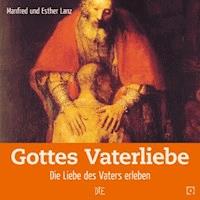 Gottes Vaterliebe - Manfred Lanz - ebook