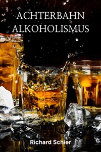Achterbahn Alkoholismus - Richard Schier - ebook