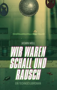 Wir waren Schall und Rausch - Jasmin Moll - ebook