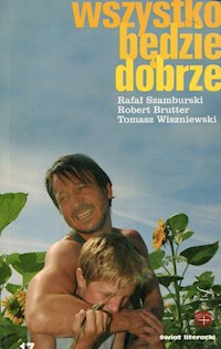 Wszystko będzie dobrze - Szamburski Rafał, Brutter Robert, Wiszniewski Tomasz - książka