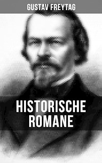 Historische Romane von Gustav Freytag - Gustav Freytag - ebook