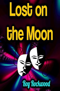 Lost on the Moon - Roy Rockwood - ebook
