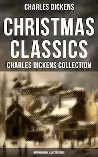 Christmas Classics: Charles Dickens Collection (With Original Illustrations) - Dickens Charles - ebook