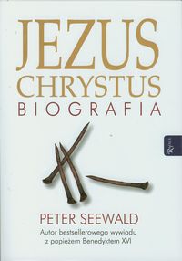 Jezus Chrystus Biografia - Peter Seewald - książka