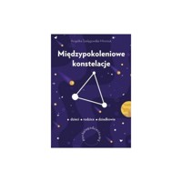 Międzypokoleniowe konstelacje Dzieci Rodzice Dziadkowie - Szelągowska-Mironiuk, Angelika - książka