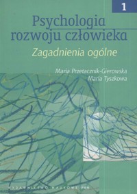 Psychologia rozwoju człowieka Tom 1 - Przetacznik-Gierowska Maria, Tyszkowa Maria - książka