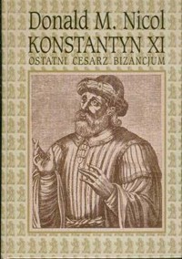 Konstantyn XI. Ostatni cesarz Bizancjum - Donald M. Nicol - ebook