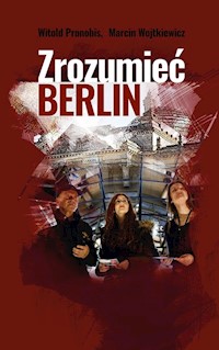 Zrozumieć Berlin - Pronobis Witold, Wojtkiewicz Marcin - książka