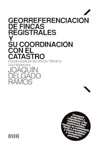 Georreferenciación de fincas registrales y su coordinación con el Catastro - Joaquín Delgado Ramos - ebook
