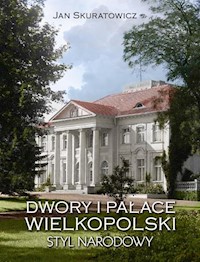 Dwory i pałace Wielkopolski Styl narodowy - Skuratowicz Jan - książka