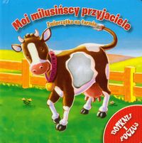 Moi milusińscy przyjaciele Zwierzątka na farmie -  - książka