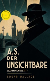 A.S. der Unsichtbare (Kommentiert) - Edgar Wallace - ebook