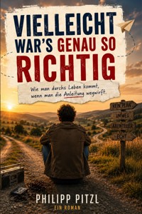 Vielleicht war's genau so richtig. - Philipp Pitzl - ebook