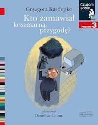 Kto zamawiał koszmarną przygodę? Czytam sobie Poziom 3 - Grzegorz Kasdepke - książka