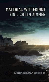 Ein Licht im Zimmer - Matthias Wittekindt - ebook