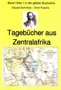 Emin Pascha: Reisetagebücher aus Zentralafrika aus den 1870-80er Jahren - Eduard Schnitzer Emin Pascha - ebook