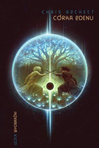 Córka Edenu. Cykl Ciemny Eden. Tom 3 - Chris Beckett - ebook + książka
