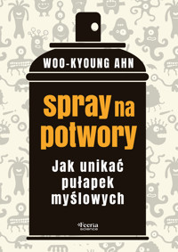 Spray na potwory. Jak unikać pułapek myślowych - Woo-kyoung Ahn - ebook + książka