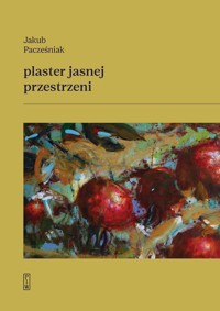Plaster jasnej przestrzeni - Jakub Pacześniak - książka