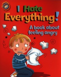 I Hate Everything! A book about feeling angry - Graves Sue - książka