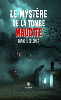 Le mystère de la tombe maudite - Francis Delemer - ebook