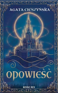 Opowieść - Cieszyńska Agata - ebook + książka