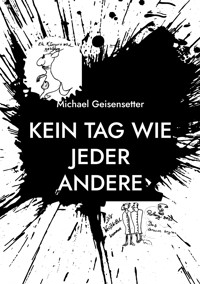 Kein Tag wie jeder andere - Michael Geisensetter - ebook