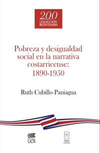Pobreza y desigualdad social en la narrativa costarricense: 1890-1950 - Ruth Cubillo Paniagua - ebook