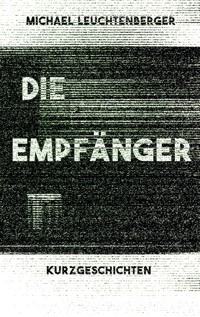 Die Empfänger - Michael Leuchtenberger - ebook