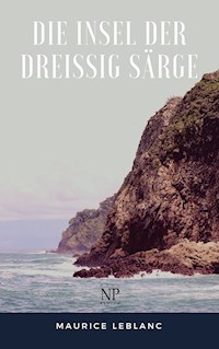 Die Insel der dreißig Särge - Maurice Leblanc - ebook
