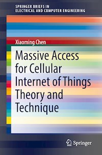 Massive Access for Cellular Internet of Things Theory and Technique - Xiaoming Chen - ebook