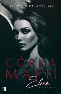 Córka mafii Elena - Mojżeszko Aleksandra - książka